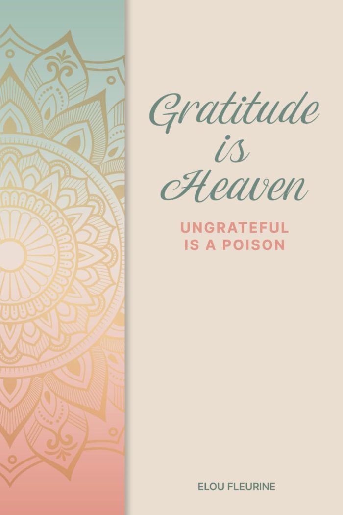 Gratitude is Heaven: Ungrateful is a Poison
